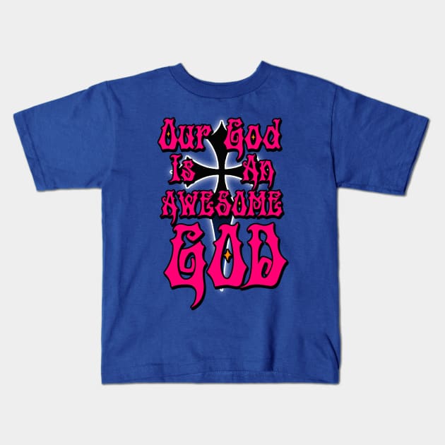 Our God is an Awesome God Pink Kids T-Shirt by AlondraHanley